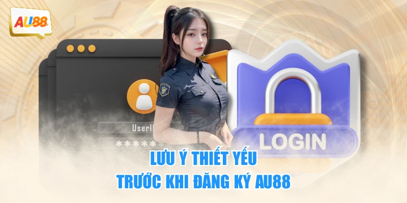Đăng Ký AU88 - Khởi Đầu Hành Trình Ưu Đãi Đầy Bứt Phá 4 Lưu ý thiết yếu trước khi đăng ký AU88