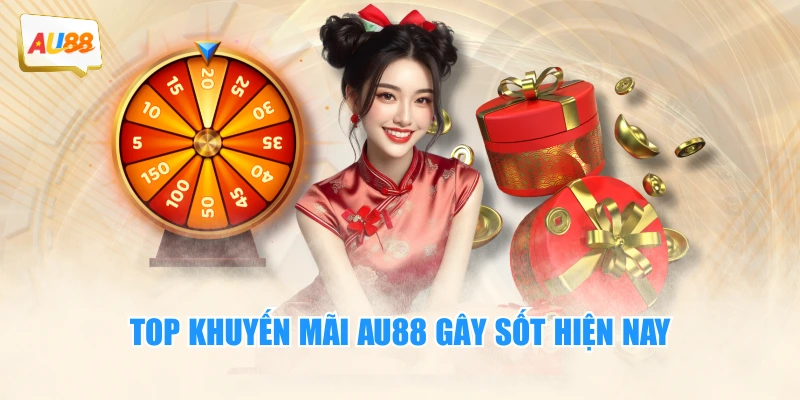 khuyến mãi au88 1 TOP khuyến mãi AU88 gây sốt hiện nay